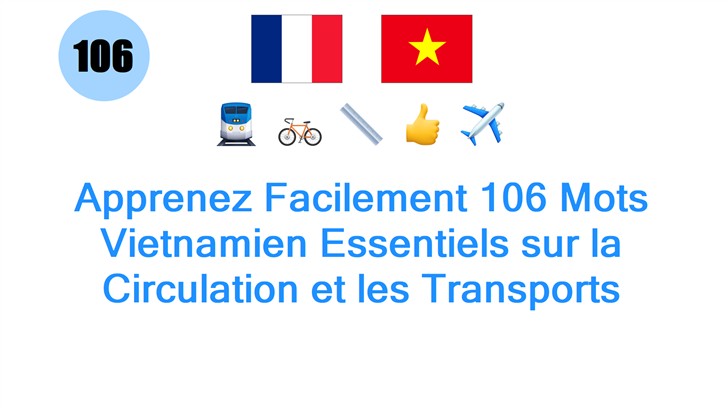 Apprenez Facilement 106 Mots Vietnamien Essentiels sur la Circulation et les Transports